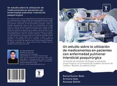 Capa do livro de Un estudio sobre la utilización de medicamentos en pacientes con enfermedad pulmonar intersticial posquirúrgica 