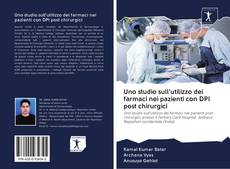 Capa do livro de Uno studio sull'utilizzo dei farmaci nei pazienti con DPI post chirurgici 