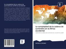 Buchcover von La complejidad de la cadena de suministro en el África occidental
