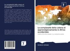 Bookcover of La complessità della catena di approvvigionamento in Africa occidentale
