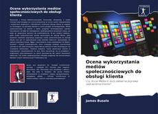 Bookcover of Ocena wykorzystania mediów społecznościowych do obsługi klienta