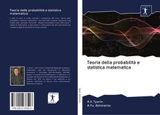 Bookcover of Teoria della probabilità e statistica matematica