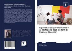 Esperienze di apprendimento e soddisfazione degli studenti di Business Education的封面
