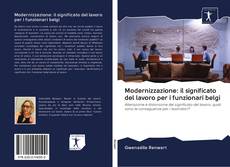 Capa do livro de Modernizzazione: il significato del lavoro per i funzionari belgi 