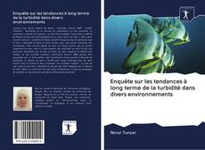 Bookcover of Enquête sur les tendances à long terme de la turbidité dans divers environnements