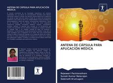 Capa do livro de ANTENA DE CÁPSULA PARA APLICACIÓN MÉDICA 