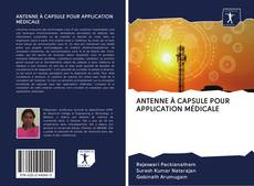 Bookcover of ANTENNE À CAPSULE POUR APPLICATION MÉDICALE