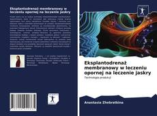 Portada del libro de Eksplantodrenaż membranowy w leczeniu opornej na leczenie jaskry