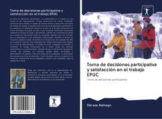 Capa do livro de Toma de decisiones participativa y satisfacción en el trabajo EPUC 