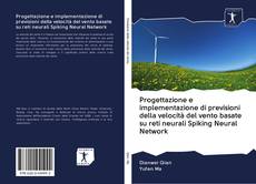 Capa do livro de Progettazione e implementazione di previsioni della velocità del vento basate su reti neurali Spiking Neural Network 