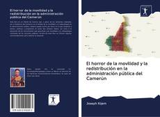 Bookcover of El horror de la movilidad y la redistribución en la administración pública del Camerún