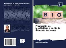 Buchcover von Producción de bioplásticos a partir de desechos agrícolas