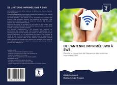 DE L'ANTENNE IMPRIMÉE UWB À SWB kitap kapağı