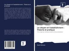 Capa do livro de Le citoyen et l'establishment : Théorie et pratique 