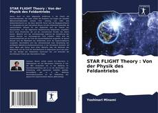 STAR FLIGHT Theory : Von der Physik des Feldantriebs的封面