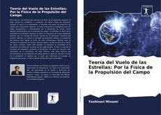 Portada del libro de Teoría del Vuelo de las Estrellas: Por la Física de la Propulsión del Campo