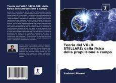 Teoria del VOLO STELLARE: dalla fisica della propulsione a campo kitap kapağı