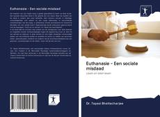 Euthanasie - Een sociale misdaad kitap kapağı