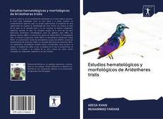 Couverture de Estudios hematológicos y morfológicos de Aridotheres tristis