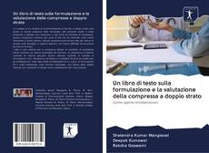 Un libro di testo sulla formulazione e la valutazione della compressa a doppio strato kitap kapağı