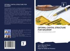 OPTIMAL CAPITAL STRUCTURE FOR WALMART kitap kapağı