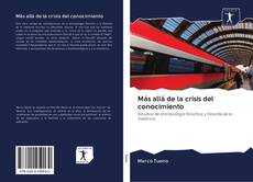 Bookcover of Más allá de la crisis del conocimiento