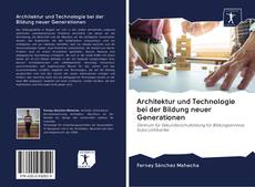 Обложка Architektur und Technologie bei der Bildung neuer Generationen