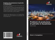 Обложка Problemi di produzione di petrolio in Kazakistan