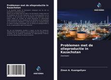 Problemen met de olieproductie in Kazachstan的封面