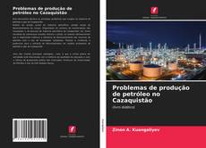 Copertina di Problemas de produção de petróleo no Cazaquistão
