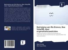 Bookcover of Bedreiging van Rio Branco, Boa Vista/RR, door organofosforpesticiden