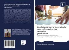 Capa do livro de L'architecture et la technologie dans la formation des nouvelles générations 