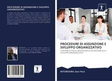 Bookcover of PROCEDURE DI ASSUNZIONE E SVILUPPO ORGANIZZATIVO