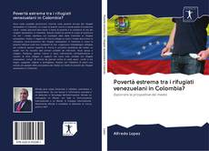 Povertà estrema tra i rifugiati venezuelani in Colombia? kitap kapağı