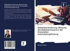 Bookcover of Selbstüberschätzung: Messung des Selbstvertrauens in der finanziellen Entscheidungsfindung