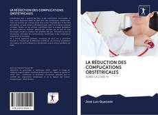 LA RÉDUCTION DES COMPLICATIONS OBSTÉTRICALES kitap kapağı
