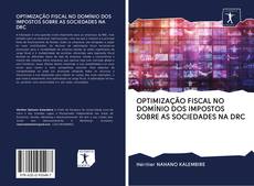 Buchcover von OPTIMIZAÇÃO FISCAL NO DOMÍNIO DOS IMPOSTOS SOBRE AS SOCIEDADES NA DRC