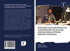Evaluación de la asimilación de la planificación de recursos empresariales en Etiopía-telecomunicaciones kitap kapağı