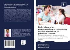 Bookcover of De lo básico a las enfermedades y el tratamiento de los trastornos de las glándulas salivales