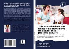 Bookcover of Dalle nozioni di base alle malattie e al trattamento dei disturbi della ghiandola salivaria