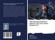Wykrywanie kradzieży w oparciu o IOT przy użyciu Raspberry Pi kitap kapağı