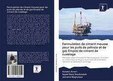 Buchcover von Formulation de ciment mousse pour les puits de pétrole et de gaz Emploi de ciment de cuvelage