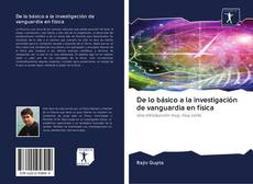 Bookcover of De lo básico a la investigación de vanguardia en física