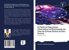 Buchcover von O Papel da Segurança Cibernética na Minimização da Taxa de Crimes Online no Pós-Guerra