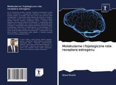 Capa do livro de Molekularne i fizjologiczne role receptora estrogenu 