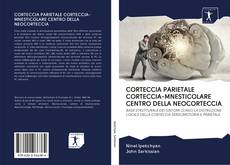 Copertina di CORTECCIA PARIETALE CORTECCIA-MNESTICOLARE CENTRO DELLA NEOCORTECCIA