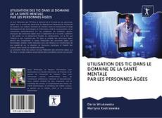 Bookcover of UTILISATION DES TIC DANS LE DOMAINE DE LA SANTÉ MENTALE PAR LES PERSONNES ÂGÉES