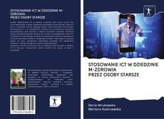 STOSOWANIE ICT W DZIEDZINIE M-ZDROWIA PRZEZ OSOBY STARSZE的封面