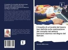 Bookcover of L'impatto di un'analisi del lavoro ben definita sulla realizzazione del compito nel settore bancario islamico nel Regno del Bahrain