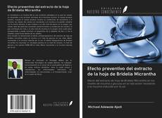 Efecto preventivo del extracto de la hoja de Bridelia Micrantha kitap kapağı
